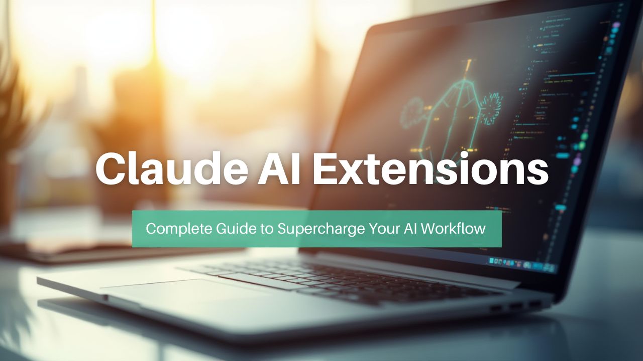 Best Claude Extensions: Complete Guide to Supercharge Your AI Workflow (2025)